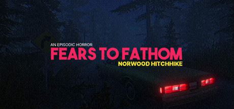 溯源之惧：诺伍德便车/Fears to Fathom – Norwood Hitchhike